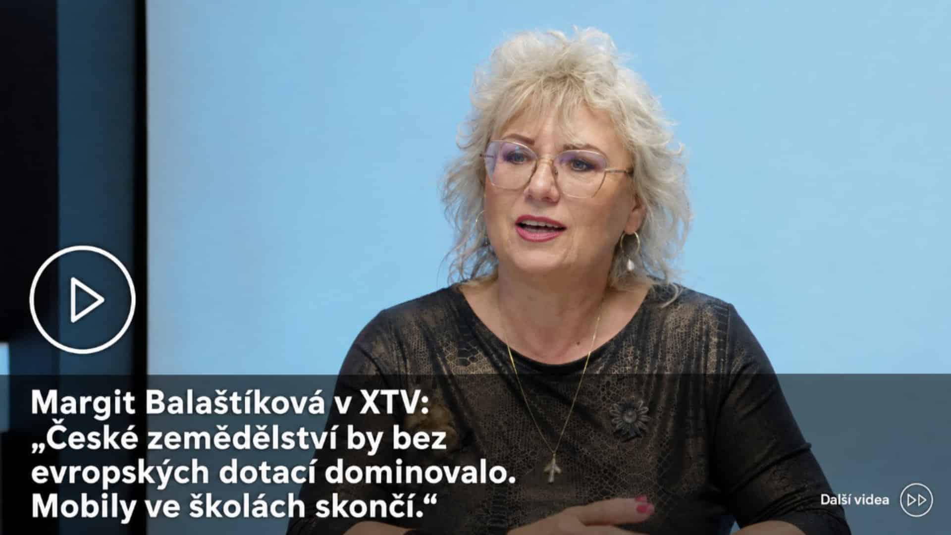 Margit Balaštíková v XTV: „České zemědělství by bez evropských dotací dominovalo. Mobily ve školách skončí.“